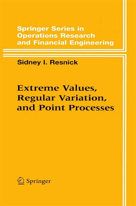Extreme Values Regular Variation And Point Processes Springer Series In Operations Research And Financial Engineering