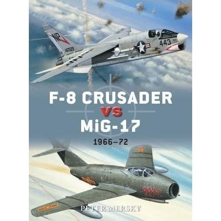F 8 Crusader Vs Mig 17 Vietnam 1965 72 Duel