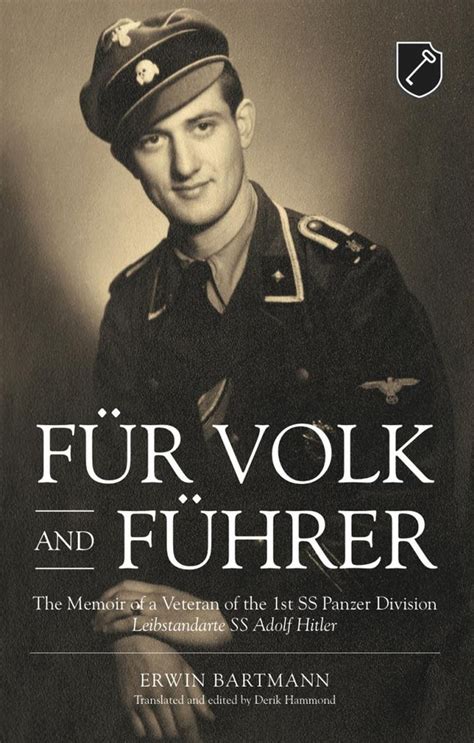 Read Online F R Volk And F Hrer The Memoir Of A Veteran Of The 1St Ss Panzer Division Leibstandarte Ss Adolf Hitler 