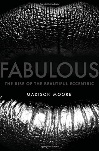 Full Download Fabulous The Rise Of The Beautiful Eccentric 