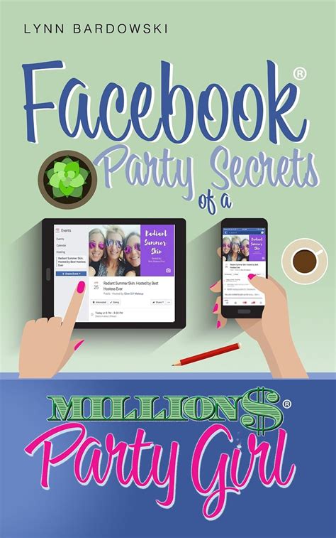 Facebook Party Secrets Of A Million Dollar Party Girl ( Direct Sales Success Secrets) ( Volume 2)