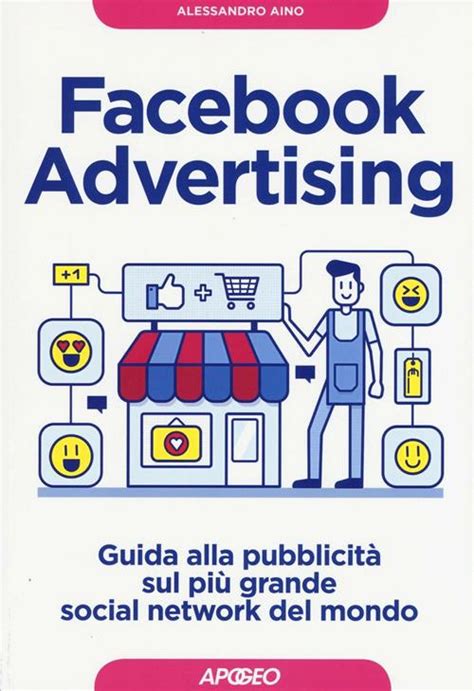 Download Facebook Advertising Guida Alla Pubblicit Sul Pi Grande Social Network Del Mondo 