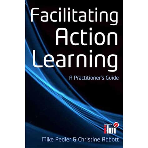 Facilitating Action Learning A Practitioners Guide
