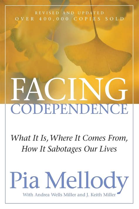 Facing Codependence: What It Is, Where It Comes From, How It Sabotages Our Lives