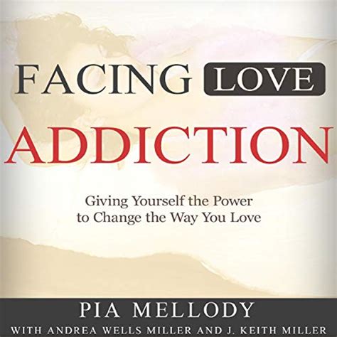 Full Download Facing Love Addiction Giving Yourself The Power To Change The Way You Love 