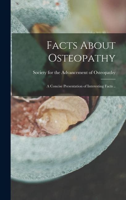 Facts About Osteopathy A Concise Presentation Of Interesting Facts