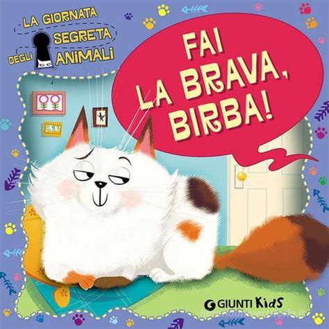 Read Fai La Brava Birba La Giornata Segreta Degli Animali Ediz Illustrata 
