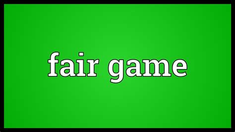 Fair Game Meaning