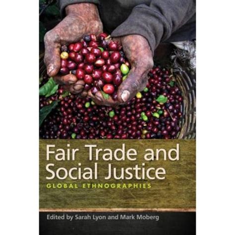 Read Online Fair Trade And Social Justice Global Ethnographies 