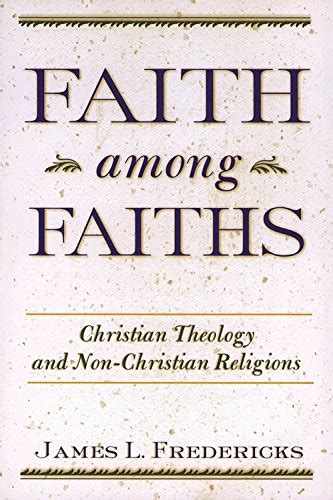 Read Faith Among Faiths Christian Theology And Non Christian Religions 