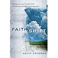 Full Download Faith Shift Finding Your Way Forward When Everything You Believe Is Coming Apart Kathy Escobar 