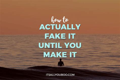 Fake It Until You