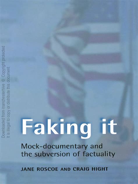 Faking It Mock Documentary And The Subversion Of F