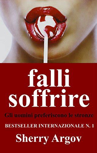 Download Falli Soffrire 2 0 Gli Uomini Preferiscono Le Stronze Why Men Love Bitches Italian Edition 