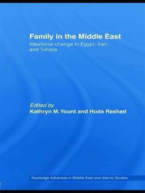 Download Family In The Middle East Ideational Change In Egypt Iran And Tunisia Routledge Advances In Middle East And Islamic Studies 