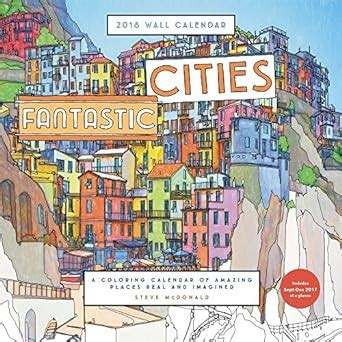 Read Online Fantastic Cities 2018 Wall Calendar A Coloring Calendar Of Amazing Places Real And Imagined 