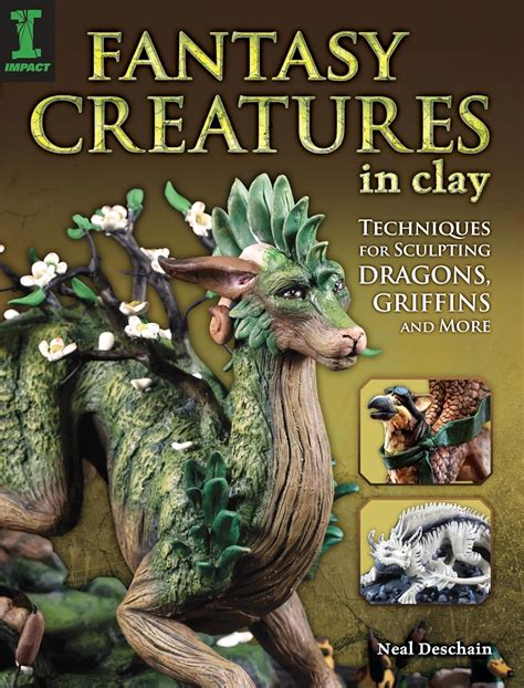 Fantasy Creatures In Clay Techniques For Sculpting Dragons Griffins And More