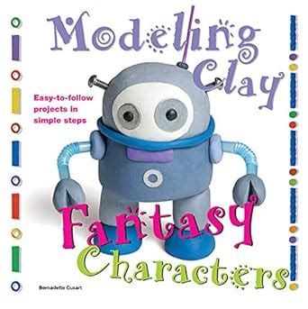 Read Fantasy Characters Easy To Follow Clay Making Projects In Simple Steps Modeling Clay Books 