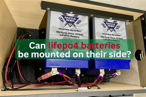 Faq Can Lifepo4 Batteries Be Mounted In Any Lifepo4 Battery On Its Side - Lifepo4 Battery On Its Side