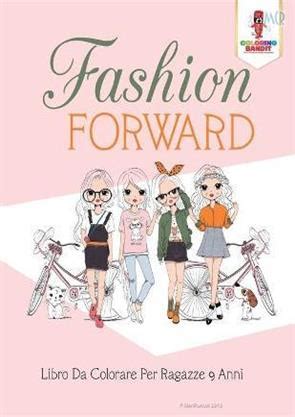 Full Download Fashion Forward Libro Da Colorare Per Ragazze 9 Anni 