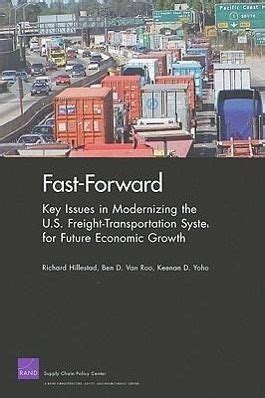 Fast Forward Key Issues In Modernizing The Us Freight Transportation System For Future Economic Growth