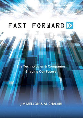 Read Online Fast Forward The Technologies And Companies Shaping Our Future 
