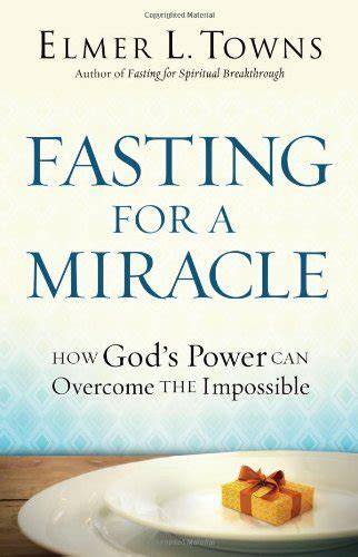 fasting for a miracle elmer towns