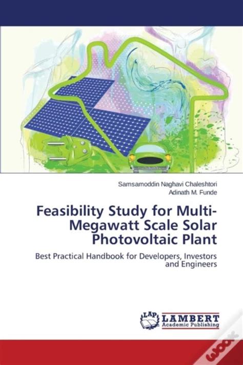 Feasibility Study For Multi Megawatt Scale Solar Photovoltaic Plant Best Practical Handbook For Developers Investors And Engineers