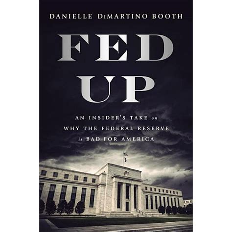 Download Fed Up An Insiders Take On Why The Federal Reserve Is Bad For America 