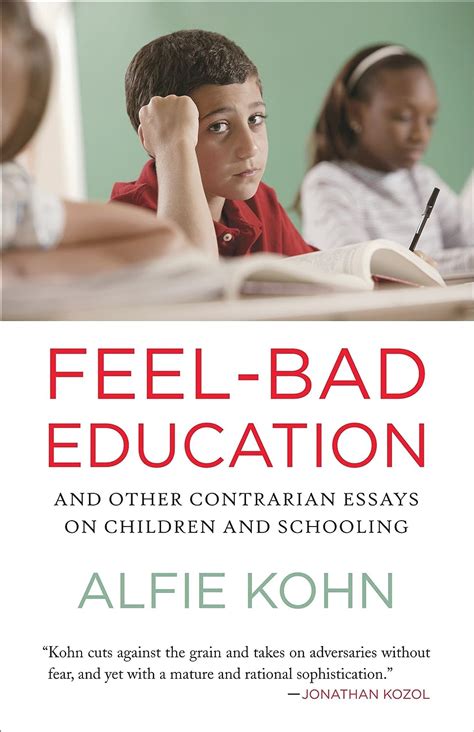 Read Feel Bad Education And Other Contrarian Essays On Children And Schooling 