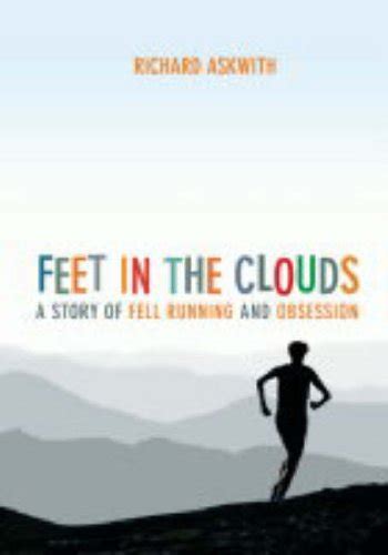 Full Download Feet In The Clouds A Tale Of Fell Running And Obsession A Story Of Fell Running And Obsession 