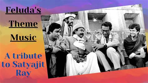 feluda theme music by satyajit ray biography