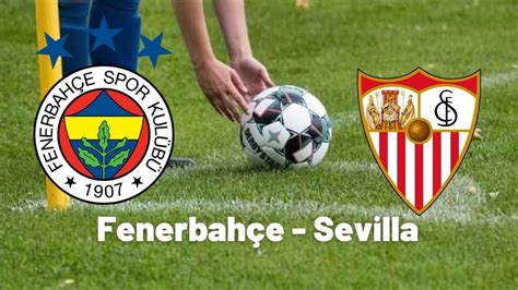 fenerbahçe - sevilla canlı izle taraftarium24