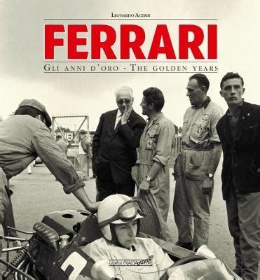 Read Online Ferrari Gli Anni Doro The Golden Years Ediz Italiana E Inglese 