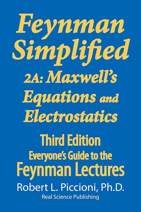 Feynman Lectures Simplified 2a Maxwells Equations Electrostatics Everyones Guide To The Feynman Lectures On Physics Book 5