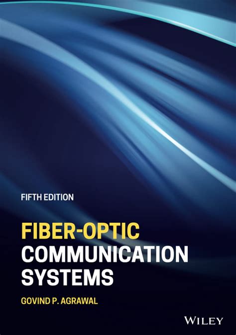 Fiber Optic Communication Systems Wiley Series In