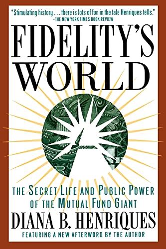 Read Fidelitys World The Secret Life And Public Power Of The Mutual Fund Giant 