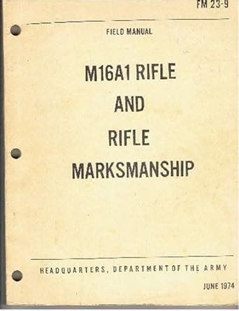 Read Online Field Manual M16A1 Rifle And Rifle Marksmanship Fm 23 9 