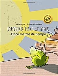 Download Fifteen Feet Of Time Cinco Metros De Tiempo Bilingual English Spanish Picture Book Dual Language Parallel Text 