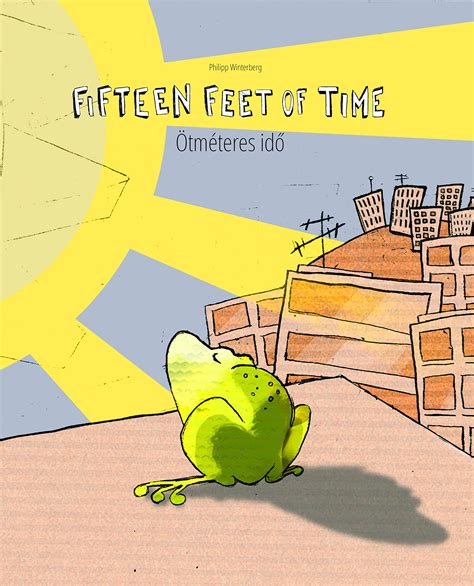 Read Fifteen Feet Of Time Tm Teres Id Bilingual English Hungarian Picture Book Dual Language Parallel Text 