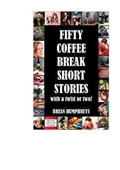 Full Download Fifty Coffee Break Short Stories With A Twist Or Two 