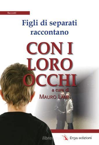 Read Online Figli Di Separati Raccontano Con I Loro Occhi 