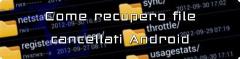 file cancellati android dove finiscono