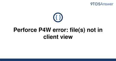file s not in client view p4v