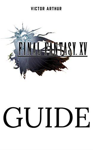 Read Online Final Fantasy Xv Guide Walkthrough Side Quests Bounty Hunts Food Recipes Cheats Secrets And More 