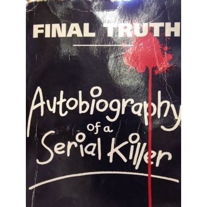 Download Final Truth Autobiography Of A Serial Killer 