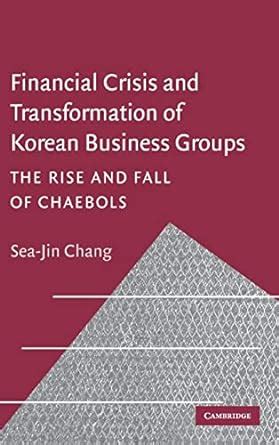 Read Financial Crisis And Transformation Of Korean Business Groups The Rise And Fall Of Chaebols 