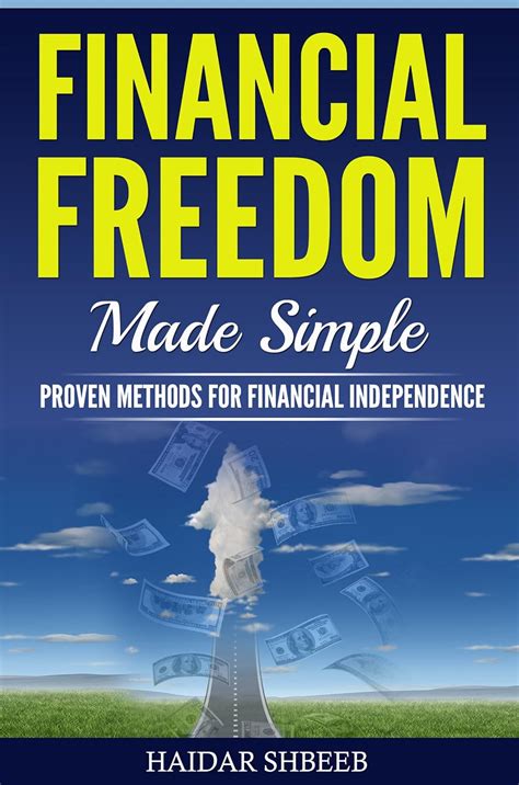 Read Online Financial Freedom Made Simple Proven Methods For Financial Independence 