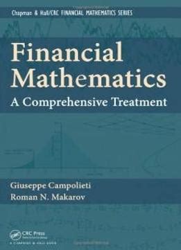 Read Online Financial Mathematics A Comprehensive Treatment Chapman And Hallcrc Financial Mathematics Series 