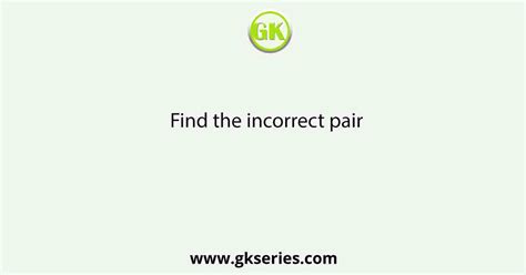 Find The Incorrect Pair In Every Set